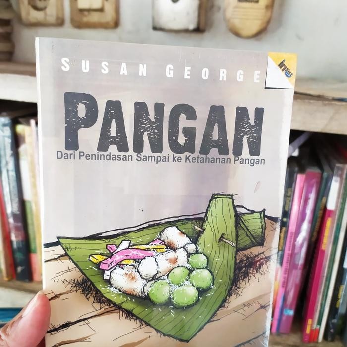 

Pangan dari penindasan sampai ke ketahanan pangan