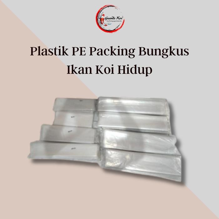 b0nc- Plastik Pe Packing Bungkus Ikan Koi Hidup Tebal 80-90 Mikron All Size