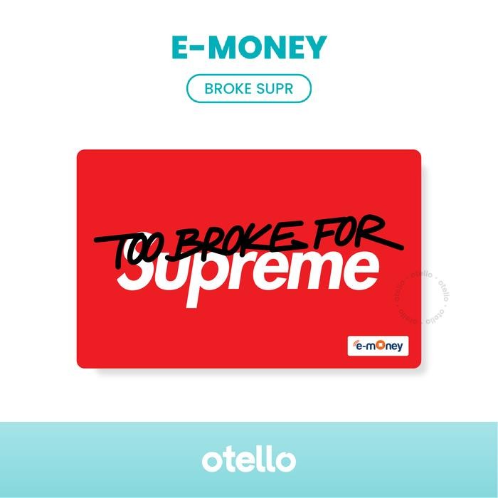 Pilihan- Kartu E-Money Too Broke For Supreme Custom Emoney Etoll Mandiri Lucu