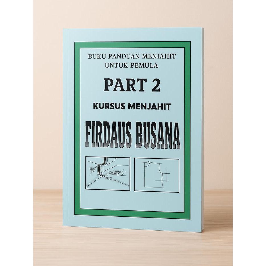Buku Panduan Menjahit untuk Pemula Part 2 by FIRDAUS BUSANA