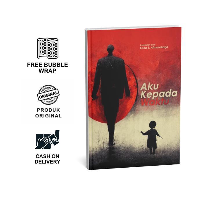 AKU KEPADA WAKTU - YANA S. ATMAWIHARJA (LANGGAM PUSTAKA)