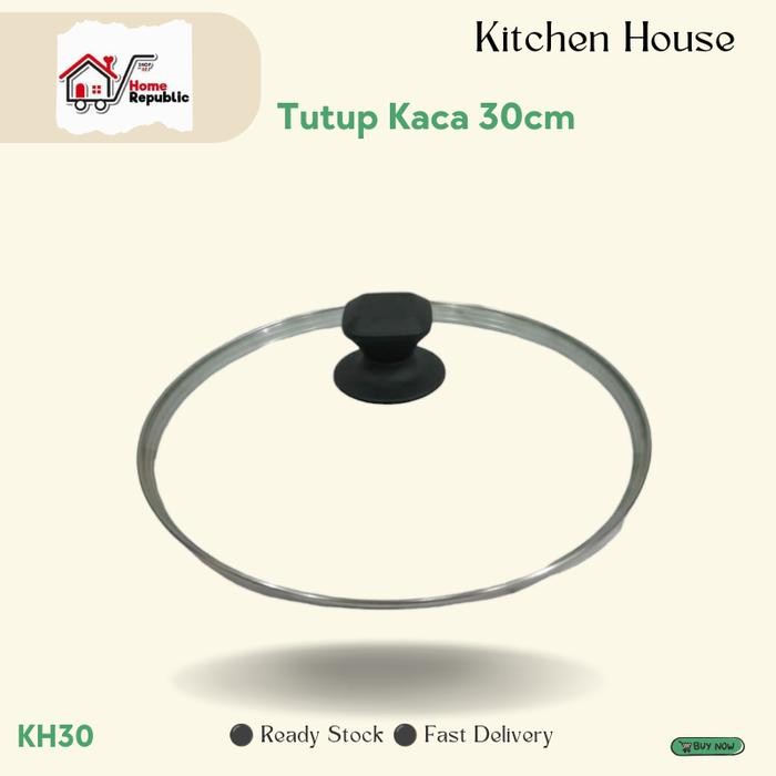 PRODUK KH Tutup Kuali Tutup Panci 30cm SP0786K Tutup Kaca Glass Lid 30 cm