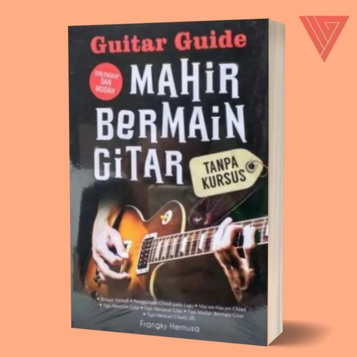 BUKU MAHIR BERMAIN GITAR TANPA KURSUS - BUKU MUSIK - LAKSANA