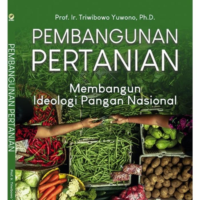 

BUKU Pembangunan Pertanian, Membangun Ideologi Pangan Nasional ANDI