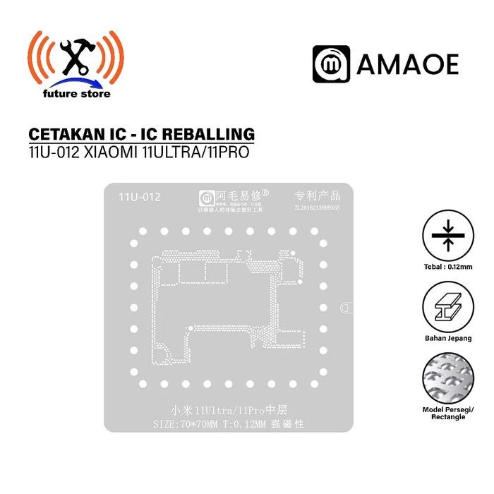 AMAOE 11U-012 XIAOMI 11ULTRA/11PRO MAINBOARD SIZE:70*70MM T CETAKAN IC 0.12MM ORIGINAL