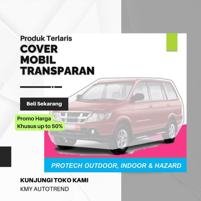 COVER MOBIL TRANSPARAN 80 MICRON ISUZU PANTHER PLASTIK TEBAL WATERPROOF OUTDOOR INDOOR PART MOBIL
