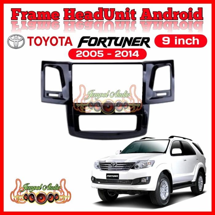 Frame Head Unit Android 9 Inch Toyota Fortuner 2008-2014