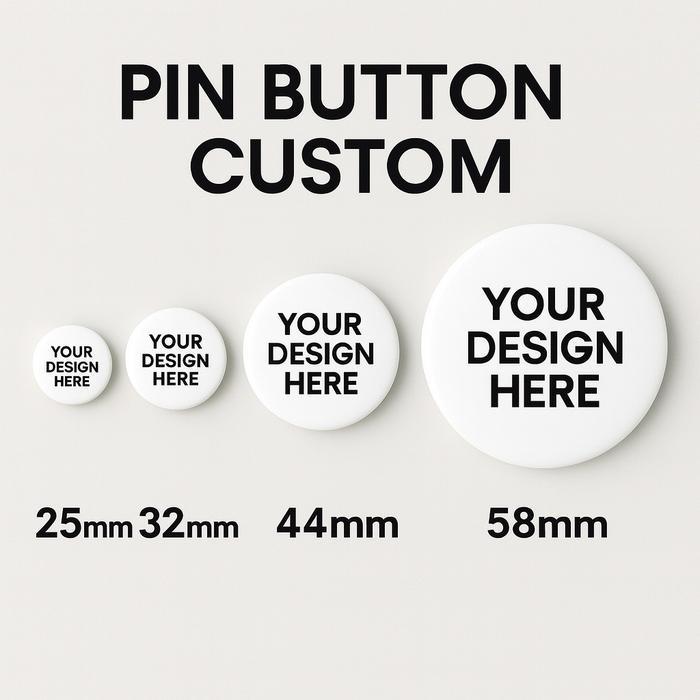 Custom Pin Button 25mm 32mm 44mm 58mm Pin Bros Custom Satuan & Banyak Cetak Gambar Sendiri Glossy
