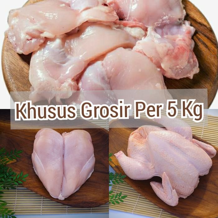 Pilihan- Grosir Ayam Potong Segar Dan Fillet Dada / Paha Per 5 Kg
