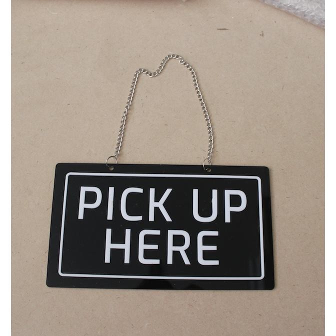 

SIGN PICK UP HERE / SIGN ACRYLIC TIMBUL / PAPAN AKRILIK