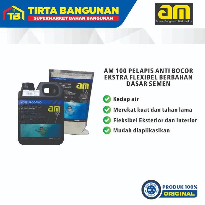 AM 100 PELAPIS ANTI BOCOR EKSTRA FLEXIBEL BERBAHAN DASAR SEMEN / WATERPROOFING 2 KOMPONEN 1LT+1.5KG
