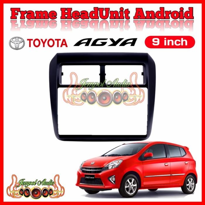 Frame Head Unit Android 9 Inch Ayla/Agya