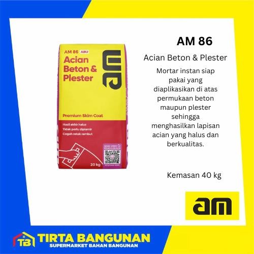AM 86 PREMIUM SKIMCOAT ACIAN DI ATAS BETON & PLESTER MORTAR INSTAN ACIAN 40 KG