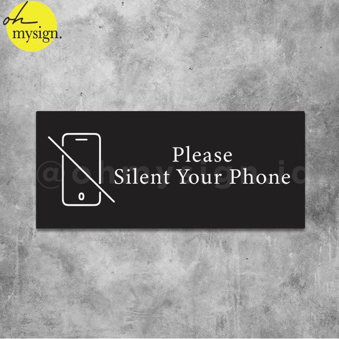 

SIGN AKRILIK SILENT YOUR PHONE ACRYLIC SIGN BOARD UV PRINT MODERN
