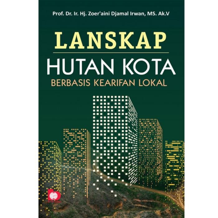 

Buku Lanskap Hutan Kota Berbasis Kearifan Lokal
