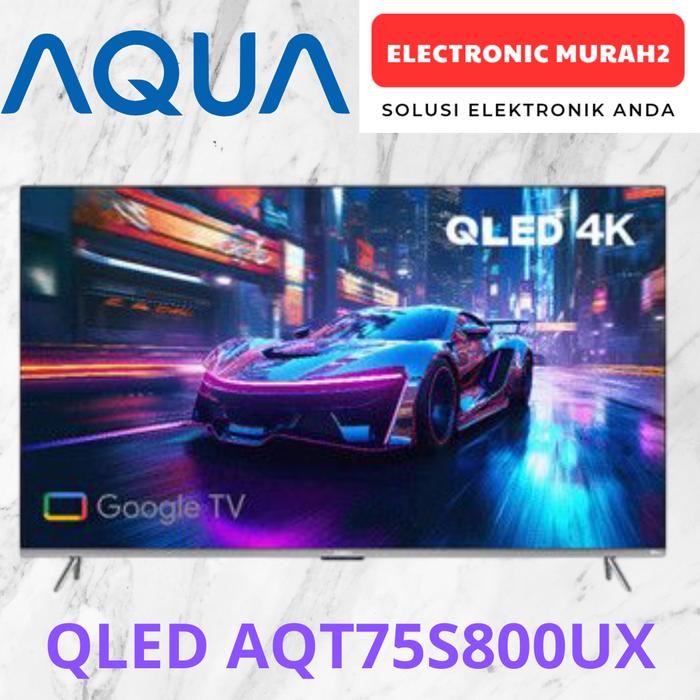 AQUA  AQT75S800UX QLED GOOGLE TV 75INCH