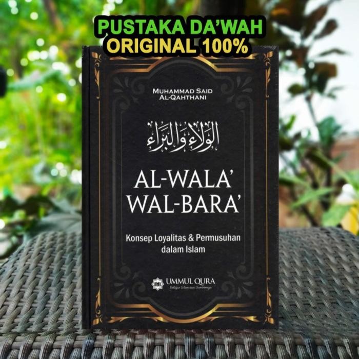Al Wala Wal Bara - Loyalitas Permusuhan Dalam Islam - Umuul Qura