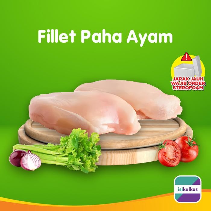 

Pilihan- Paha Ayam Fillet Tanpa Tulang & Kulit 1Kg