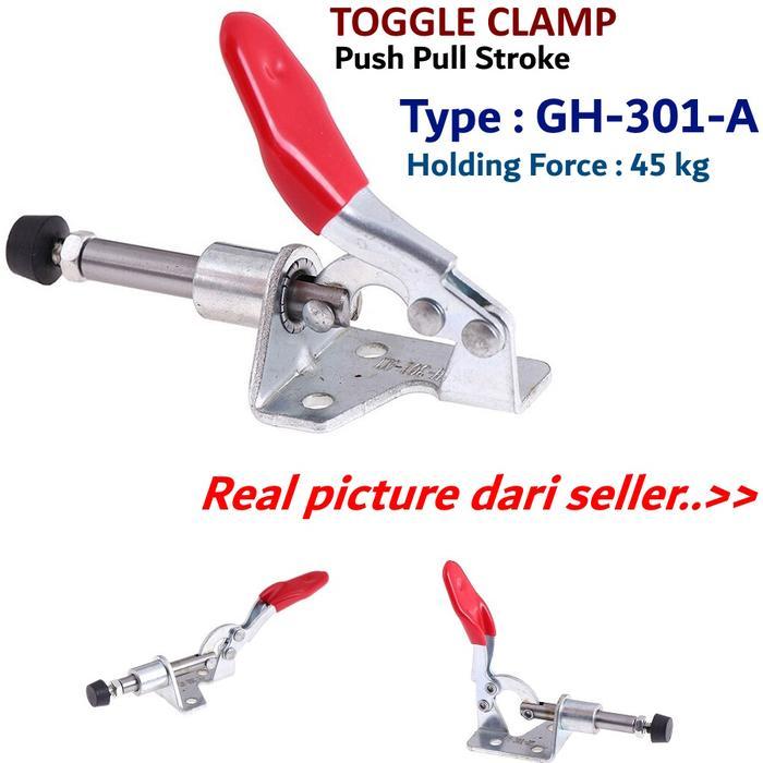 TOGGLE CLAMP MODEL GH-301-A KLEM PENJEPIT KAYU TOGEL STROKE PUSH PULL