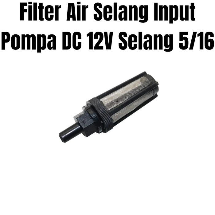 Filter Air Selang Input Pompa DC 12V Pompa Penguat selang 5/16