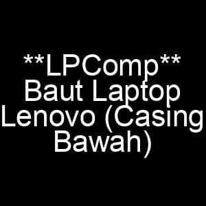 Baut Laptop Lenovo Back Cover