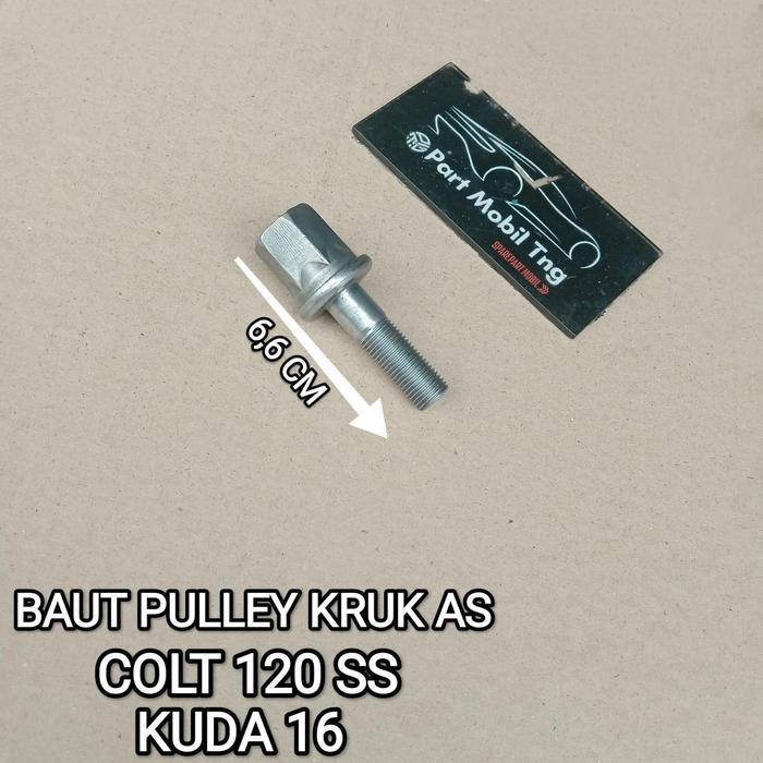 BAUT BOLT POLY PULLEY POLI KRUK AS CRANKSHAFT MITSUBISHI MAVEN T120SS KUDA 16 LANCER 16 DLL KARBU /