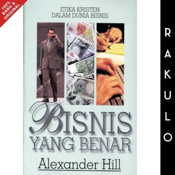 SIAPKIRIM Buku Bisnis yang Benar - Alexander Hill - Etika Kristen dalam dunia READY STOCK