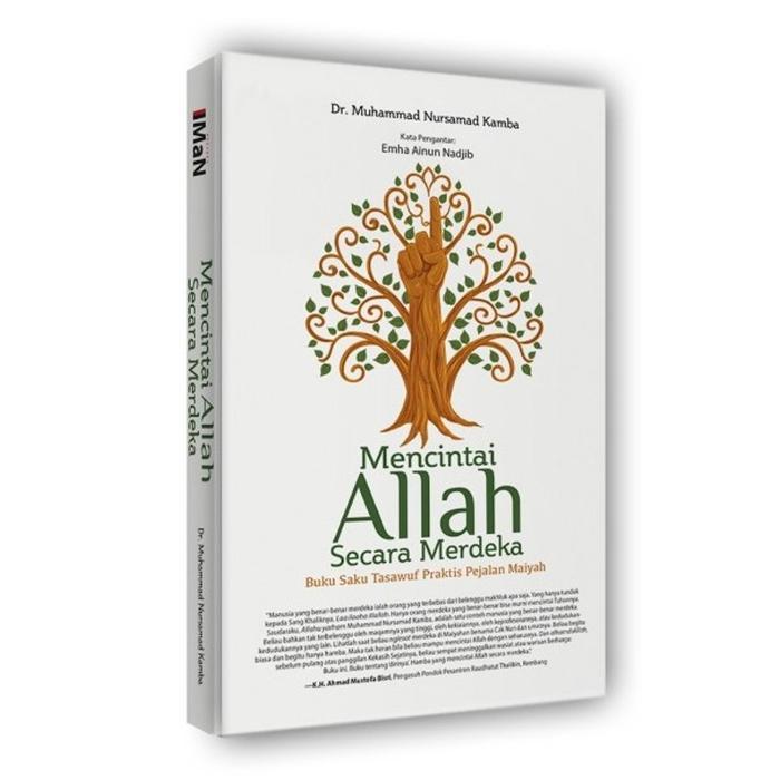 Buku Mencintai Allah Secara Merdeka:Buku Saku Tasawuf Praktis Pejalan Maiyah Dr. M.Nursamad K