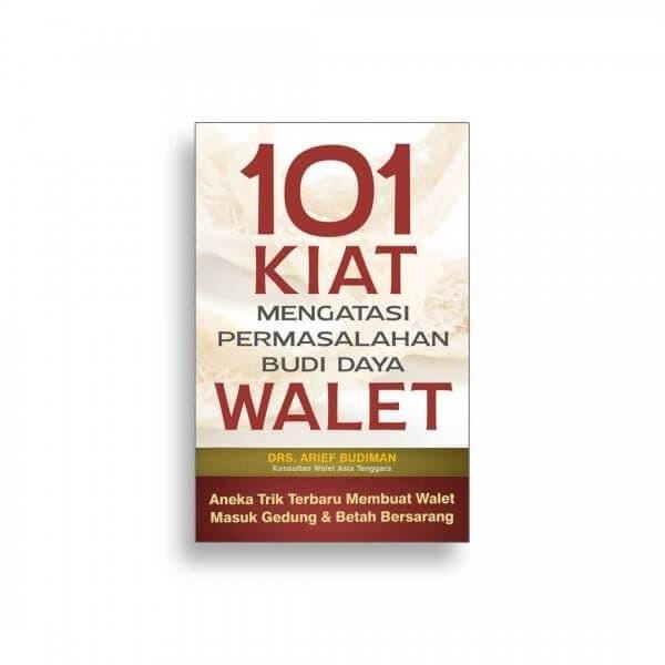 

101 Kiat Mengatasi Permasalahan Budi Daya Walet