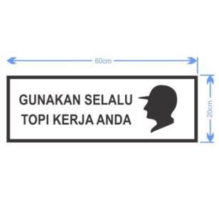 

RAMBU SIGN GUNAKAN SELALU TOPI KERJA ANDA 20CM X 60CM