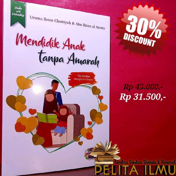 

Buku Seri Parenting Mendidik Anak Tanpa Amarah - Tips Cerdas Mengelola Emosi