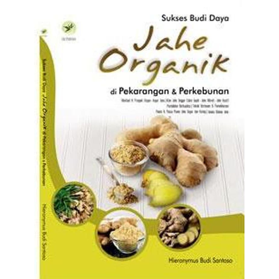 

Buku Sukses Budi Daya Jahe Organik Di Pekarangan Dan Perkebunan