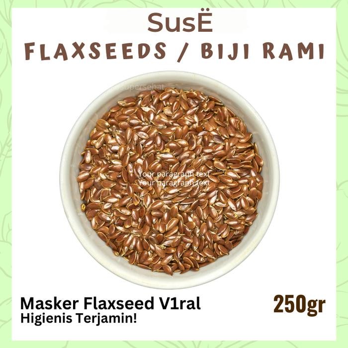 

Pilihan- Suse Flaxseeds Premium Higienis 250Gr Biji Rami 250Gr Alami Organik