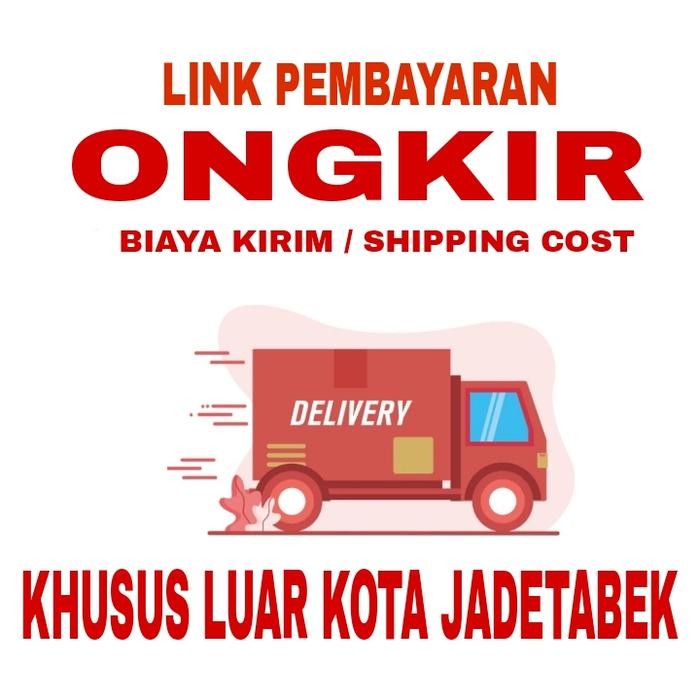 

KHUSUS ONGKIR TAMBAHAN PENGIRIMAN DILUAR KOTA JADETABEK