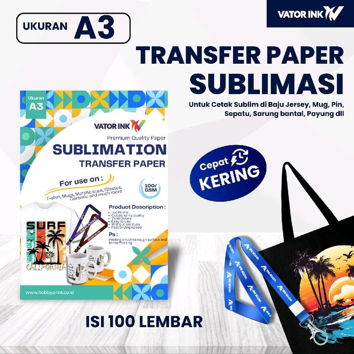 TRANSFER PAPER SUBLIM KERTAS CETAK SUBLIM VATOR UK A3 ISI 100 LEMBAR