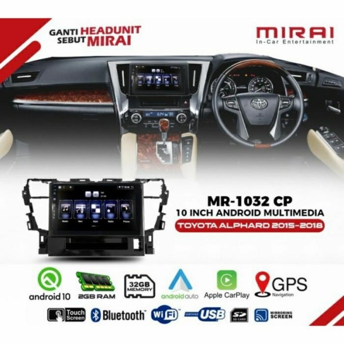 Headunit Android MIRAI 1032CP All New Alphard 2015-2018 MR 1032 CP