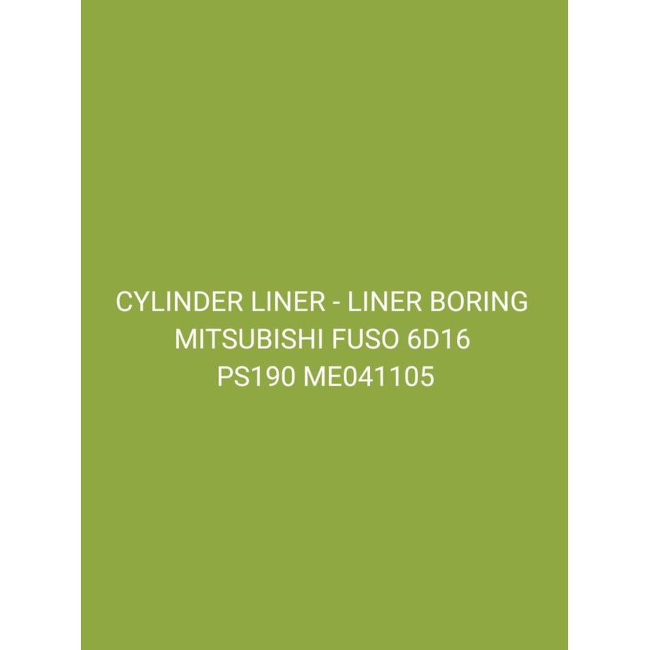 CYLINDER LINER - LINER BORING MITSUBISHI FUSO 6D16 PS190 ME041105