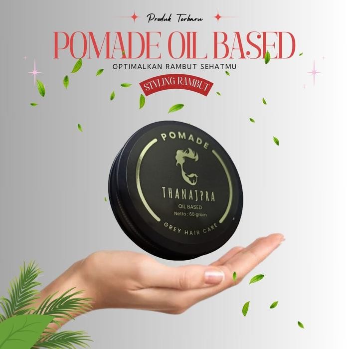 Pomade Minyak Rambut Pria Thanajpra Oil Based 60gr Terbaik Untuk Rambut Kering Agar Terlihat Basah