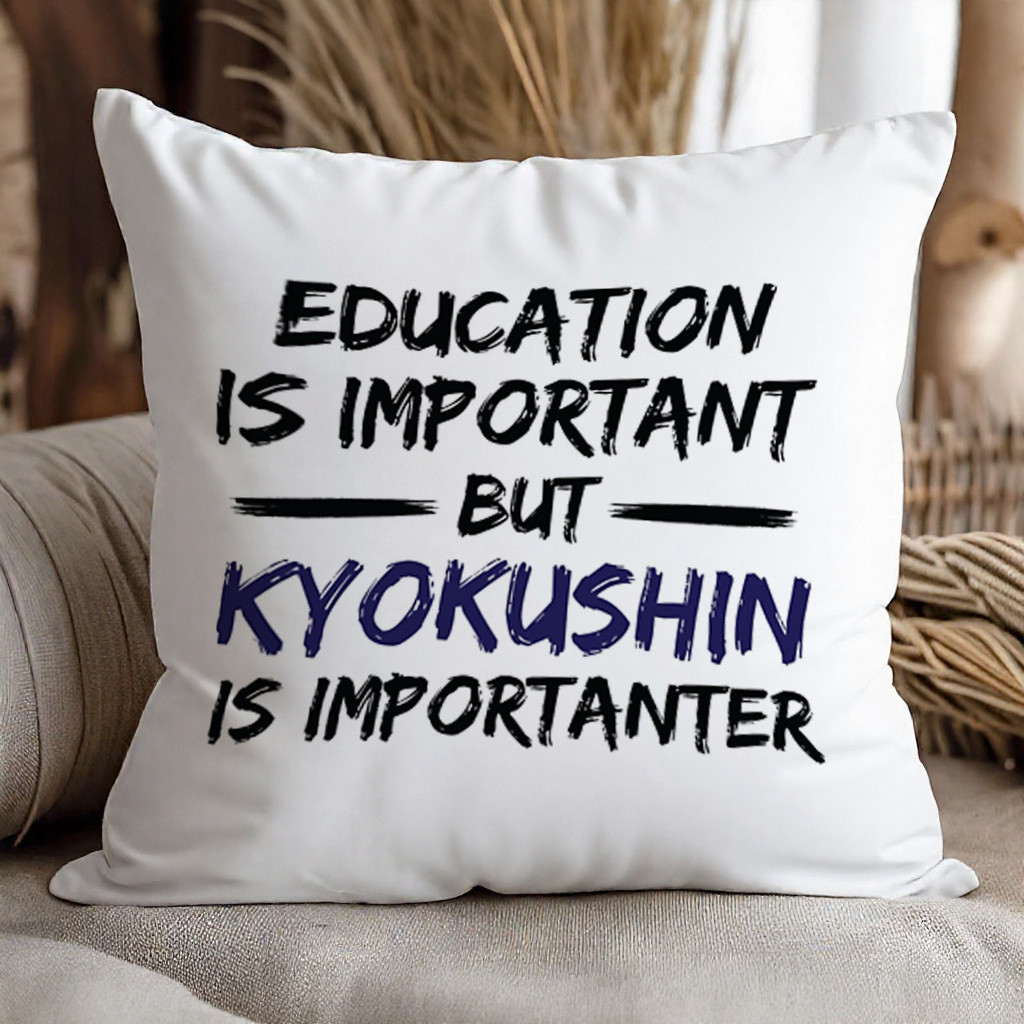 Kyokushin Karate Pillowcase Funny Education Is Important But Kyokushin Is More Important Quote Throw