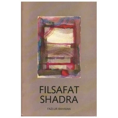 Filsafat Shadra - Fazlur Rahman