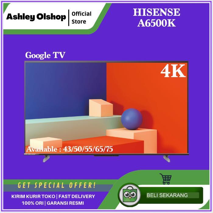 TV Hisense 65 Inch Google TV Hisense 65A6500K 4K 65 Hisense 65A6500