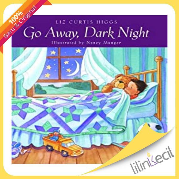 Ready Buku Go Away, Dark Night - Liz Curtis Higgs