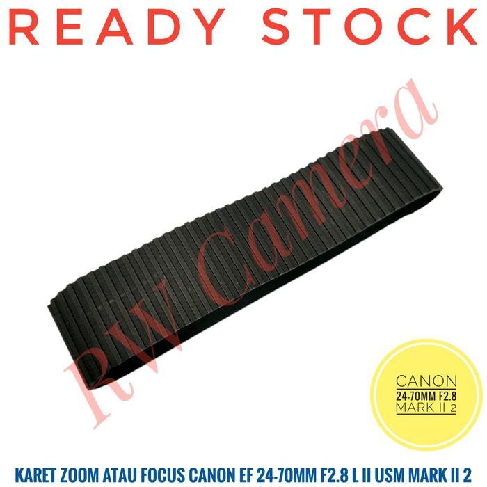 Karet Zoom Atau Fokus Lensa Canon 24-70Mm F2.8 L Usm Mark Ii 2 Rubber Focus 24-70 Mm F 2.8 2