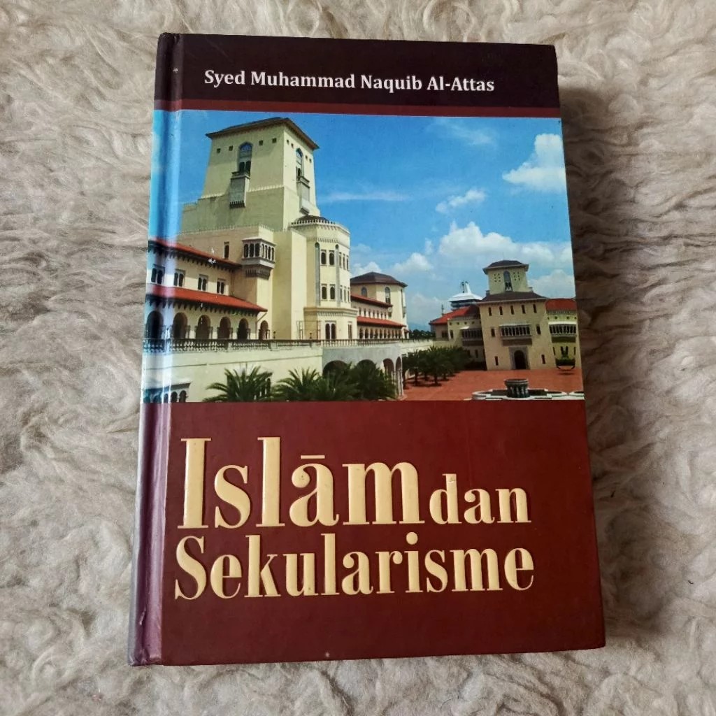 ISLAM DAN SEKULARISME - SYED MUHAMMAD NAQUIB AL-ATTAS