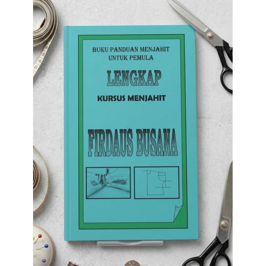 [ LENGKAP ] Buku Panduan Menjahit untuk Pemula LENGKAP by FIRDAUS BUSANA