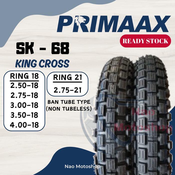 Ban Motor Tubeless Ban Primaax Sk 68 King Cross Ring 18 Ring 21 Tube Type Non Tubeless Semi Trail