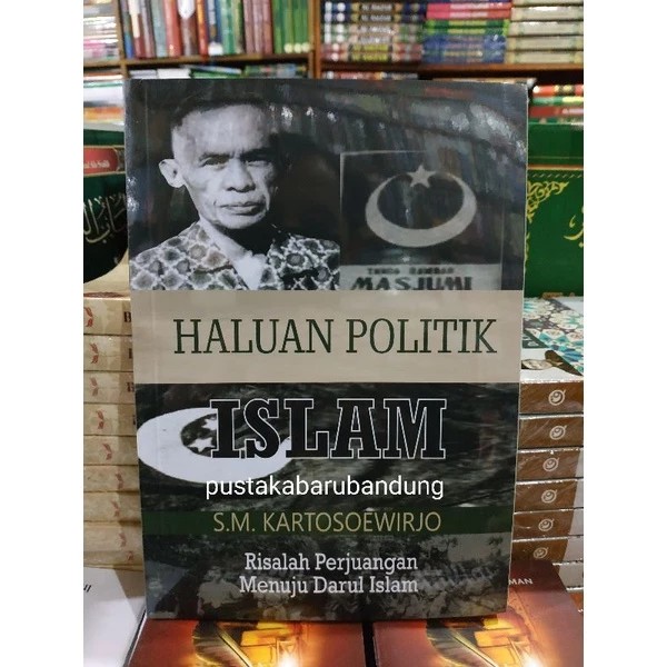 Haluan Politik Islam Risalah Perjuangan Menuju by SM Kartosoewirjo