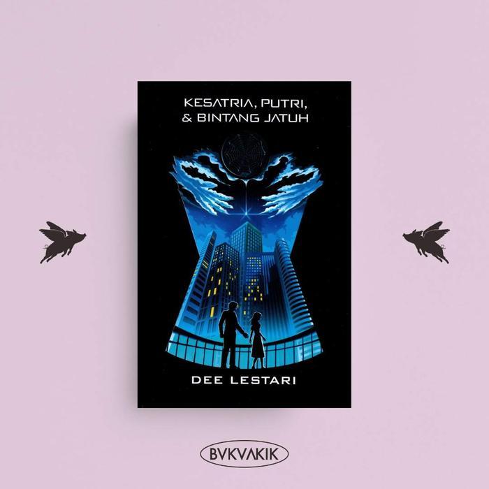 Novel Supernova 1 Kesatria, Putri & Bintang Jatuh - Dee Lestari