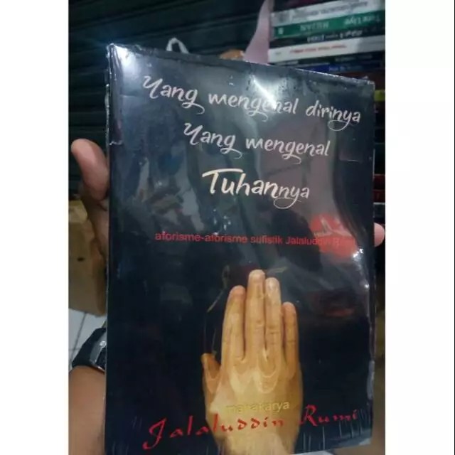 Yang Mengenal Dirinya Yang Mengenal Tuhannya - Jalaludin Rumi