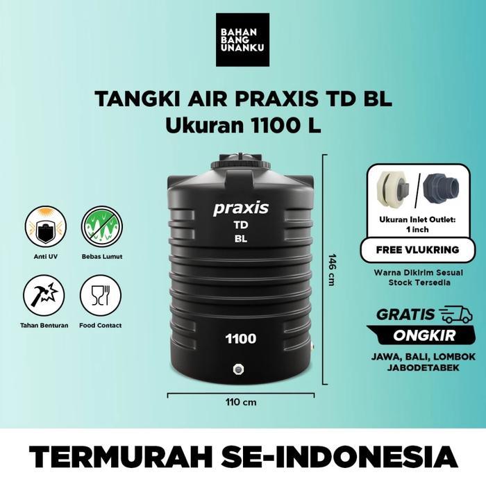 TANGKI AIR TANDON PRAXIS 1100 L SNI TOREN AIR MURAH KUAT ELASTIS FREE ONGKIR JAWA BALI LOMBOK - PRAX